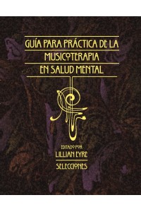 Guía Para la Práctica de la Musicoterapia En La Salud Mental